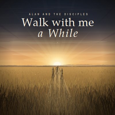 Album cover: Walk with me a While by Alan and the Disciples